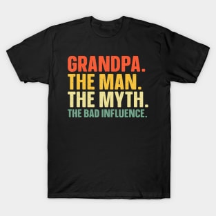 grandpa the man the myth the bad influence Grandparent Day Papaw Papi T-Shirt